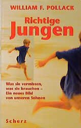 ISBN 9783502145844: Richtige Jungen. Was sie vermissen, was sie brauchen - Ein neues Bild von unseren Söhnen