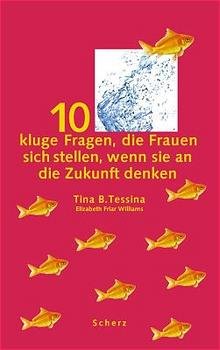 neues Buch – Tina Tessina, Elizabeth Fr – 10 kluge Fragen, die Frauen sich stellen, wenn sie an die Zukunft denken