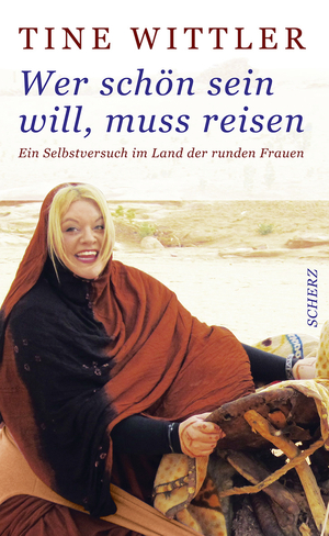 gebrauchtes Buch – Tine Wittler – Wer schön sein will, muss reisen: Ein Selbstversuch im Land der runden Frauen - signiert