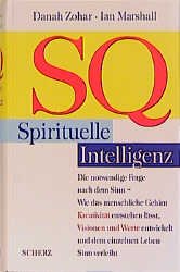 gebrauchtes Buch – Danah Zohar – SQ - Spirituelle Intelligenz. Die notwendige Frage nach dem Sinn - Wie das menschliche Gehirn Kreativität entstehen lässt, Visionen und Werte entwickelt und dem einzelnen Leben Sinn verleiht