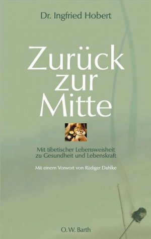 ISBN 9783502180999: Zurück zur Mitte: Mit tibetischer Lebensweisheit zu Gesundheit und Lebenskraft