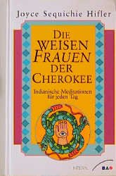 gebrauchtes Buch – Joyce Sequichie – Die weisen Frauen der Cherokee. Indianische Meditationen für jeden Tag.