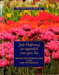 ISBN 9783502341246: Worte des Vertrauens und der Zuversicht : Jede Hoffnung ist eigentlich eine gute Tat