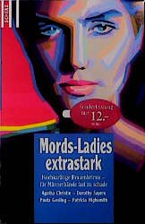 gebrauchtes Buch – Agatha Christie, Dorothy Sayers – Mords-Ladies extrastark . Hochkarätige Frauenkrimis von Agatha Christie, Dorothy Sayers, Paula Cosling, Patricia Highsmith u.a.