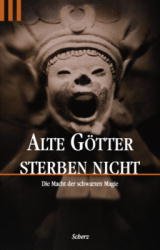 ISBN 9783502518761: Alte Götter sterben nicht. Die Macht der schwarzen Magie