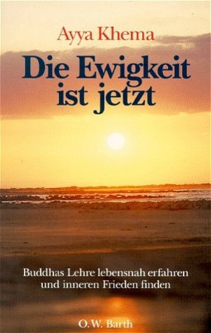 ISBN 9783502610106: Die Ewigkeit ist jetzt – Buddhas Lehre lebensnah erfahren und inneren Frieden finden