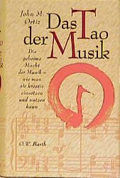 ISBN 9783502610250: Das Tao der Musik. Die geheime Macht der Musik, wie man sie kreativ einsetzen und nutzen kann.