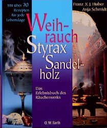 ISBN 9783502610298: Weihrauch, Styrax, Sandelholzdas Erlebnisbuch des Räucherwerks