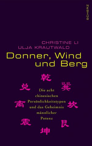 ISBN 9783502611240: Donner, Wind und Berg - Die acht chinesischen Persönlichkeitstypen und das Geheimnis männlicher Potenz