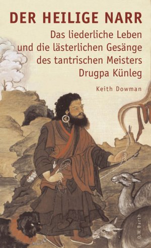 ISBN 9783502611592: Der heilige Narr - Das liederliche Leben und die lästerlichen Gesänge des tantrischen Meisters Drukpa Künleg