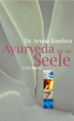 gebrauchtes Buch – Aruna Bandara  – Ayurveda für die Seele psychosomatische Leiden Burn-out-Syndrom Depressionen Magersucht westliche Schulmedizin Ayurveda-Arzt Dr. Aruna Bandara östliche Heiltradition Sanskrit ayurvedische Kliniken Sri