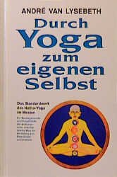 ISBN 9783502634157: Durch Yoga zum eigenen Selbst. Das Standardwerk des Hatha-Yoga im Westen.