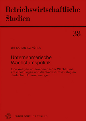 ISBN 9783503018376: Unternehmerische Wachstumspolitik - Eine Analyse unternehmerischer Wachstumsentscheidungen und die Wachstumsstrategien deutscher Unternehmungen