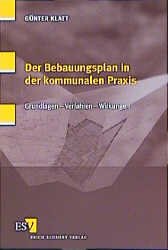 ISBN 9783503060825: Der Bebauungsplan in der kommunalen Praxis: Grundlagen - Verfahren - Wirkungen