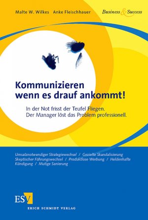 ISBN 9783503090945: Kommunizieren wenn es drauf ankommt! – In der Not frisst der Teufel Fliegen. Der Manager löst das Problem professionell