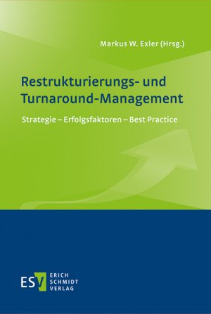 ISBN 9783503154715: Restrukturierungs- und Turnaround-Management – Strategie - Erfolgsfaktoren - Best Practice