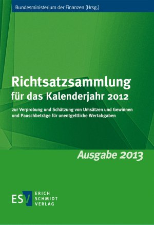 ISBN 9783503154784: Richtsatzsammlung für das Kalenderjahr 2012 - zur Verprobung und Schätzung von Umsätzen und Gewinnen und Pauschbeträge für unentgeltliche Wertabgaben