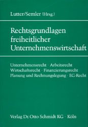 ISBN 9783504400309: Die Rechtsgrundlagen freiheitlicher Unternehmenswirtschaft - Unternehmensrecht, Arbeitsrecht, Wirtschaftsrecht, Finanzierungsrecht, Planung und Rechnungslegung, EG-Recht