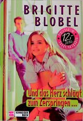 gebrauchtes Buch – Brigitte Blobel – Und das Herz schlägt zum Zerspringen ...