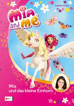 gebrauchtes Buch – Isabella Mohn – Mia and me, Band 04 - Mia und das kleine Einhorn