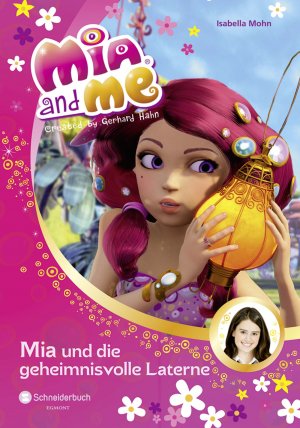 gebrauchtes Buch – Isabella Mohn – Mia and me, Band - Mia und die geheimnisvolle Laterne