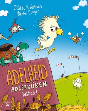 ISBN 9783505151194: Adelheid Adlerküken hebt ab – Humorvolles Bilderbuch ab 4 Jahren über Angstüberwindung und darüber wie Freunde dabei helfen können