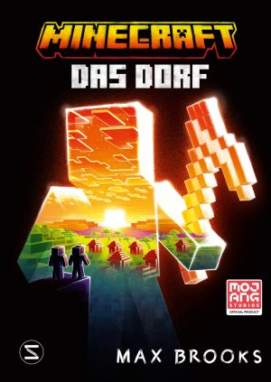 neues Buch – Max Brooks – Minecraft. Das Dorf | Ein offizieller Minecraft-Roman von New-York-Times-Bestsellerautor Max Brook Ein Robinson-Crusoe-Abenteuer für Minecraft-Fans | Max Brooks | Buch | Minecraft-Roman | 352 S.