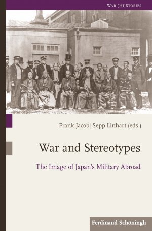 ISBN 9783506702937: War and Stereotypes - The Image of Japan’s Military Abroad