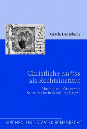 ISBN 9783506717665: Christliche 'caritas' als Rechtsinstitut - Hospital und Orden von Santo Spirito in Sassia (1198-1378)