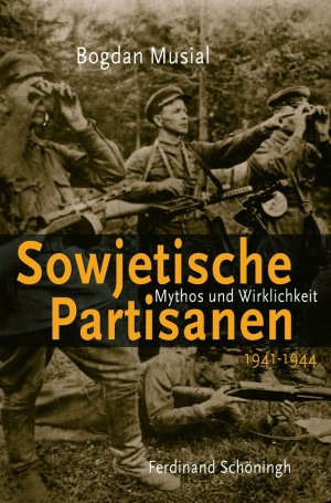 ISBN 9783506766878: Sowjetische Partisanen 1941-1944 – Mythos und Wirklichkeit