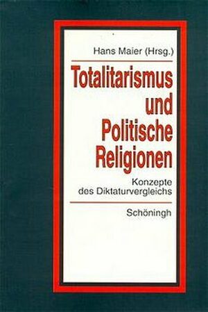ISBN 9783506768254: Totalitarismus und politische Religionen : Konzepte des Diktaturvergleichs : A. Referate & Diskussionsbeiträge der internationalen Arbeitstagung des Instituts für Philosophie der Universität München vom 26. - 29. September 1994 - B. Beiträge der Forschung