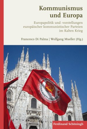 ISBN 9783506777102: Kommunismus und Europa – Europapolitik und -vorstellungen europäischer kommunistischer Parteien im Kalten Krieg