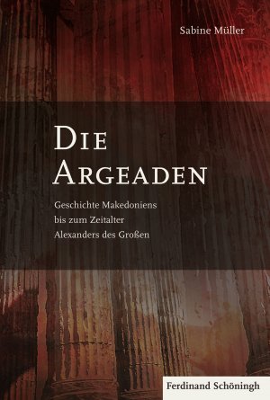 ISBN 9783506777683: Die Argeaden – Geschichte Makedoniens bis zum Zeitalter Alexanders des Großen