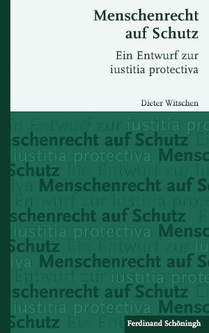 ISBN 9783506779724: Menschenrecht auf Schutz – Ein Entwurf zur iustitia protectiva