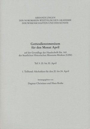 gebrauchtes Buch – Christians, Dagmar; Rothe – Gottesdienstmenäum für den Monat April, Teil 3: 1. Teilband: Akoluthien für den 20.-24. April - auf der Grundlage der Handschrift Sin. 165 des Staatlichen Historischen Museums Moskau (GIM). Historisch-kritische Edition, Teil 3, Teilbd. 1: 20. bis 30. April