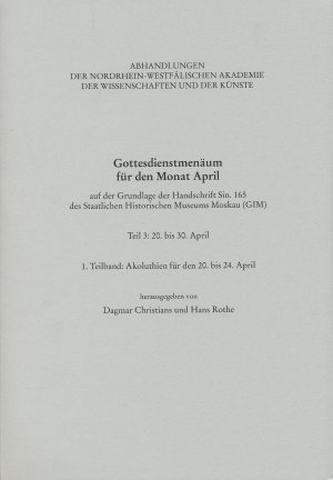 ISBN 9783506781246: Gottesdienstmenäum für den Monat April, Teil 3: 1. Teilband: Akoluthien für den 20.-24. April - auf der Grundlage der Handschrift Sin. 165 des Staatlichen Historischen Museums Moskau (GIM). Historisch-kritische Edition, Teil 3: 20. bis 30. April