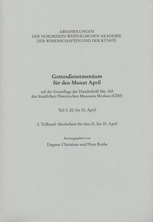 ISBN 9783506781253: Gottesdienstmenäum für den Monat April, Teil 3: 2. Teilband: Akoluthien für den 25.-30. April – auf der Grundlage der Handschrift Sin. 165 des Staatlichen Historischen Museums Moskau (GIM). Historisch-kritische Edition, Teil 3: 20. bis 30. April