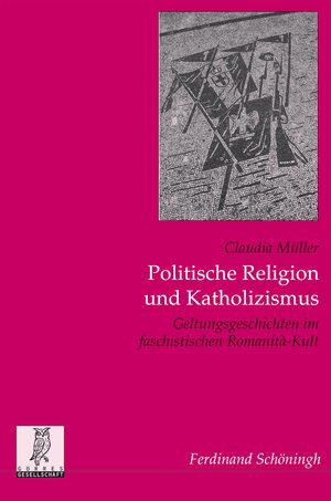 ISBN 9783506786821: Politische Religion und Katholizismus – Geltungsgeschichten im faschistischen Romanità-Kult