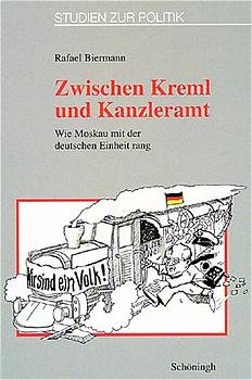 ISBN 9783506793508: Zwischen Kreml und Kanzleramt - Wie Moskau mit der deutschen Einheit rang