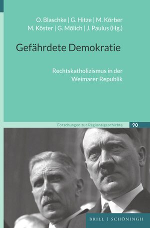 ISBN 9783506794833: Gefährdete Demokratie / Rechtskatholizismus in der Weimarer Republik / Olaf Blaschke / Buch / Forschungen zur Regionalgeschichte / VIII / Deutsch / 2024 / Brill | Schöningh / EAN 9783506794833