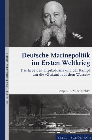 ISBN 9783506796851: Deutsche Marinepolitik im Ersten Weltkrieg – Das Erbe des Tirpitz-Plans und der Kampf um die »Zukunft auf dem Wasser«