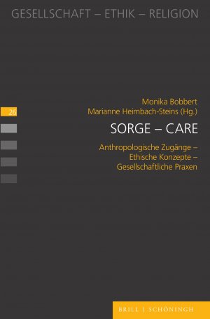 ISBN 9783506797070: Sorge – Care – Anthropologische Zugänge – Ethische Konzepte – Gesellschaftliche Praxen