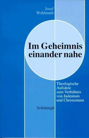 ISBN 9783506798022: Im Geheimnis einander nahe: Theologische Aufsätze zum Verhältnis von Judentum und Christentum