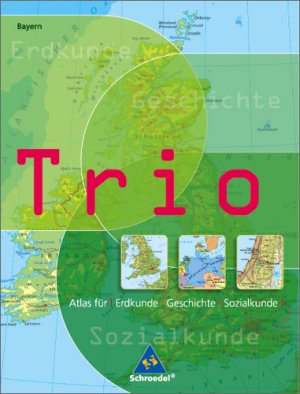 ISBN 9783507013469: Ausgabe 2006 Bayern / Trio Atlas für Erdkunde, Geschichte und Politik - Ausgabe 2006 - Bayern