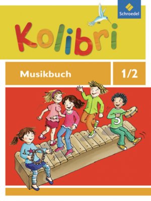 ISBN 9783507027800: Kolibri - Musikbücher: Allgemeine Ausgabe 2012 – Musikbuch 1/2