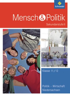 ISBN 9783507108912: Mensch und Politik SII / Mensch und Politik SII - Ausgabe 2010 für Niedersachsen - Ausgabe 2010 für Niedersachsen / Schülerband 11 / 12