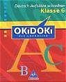 ISBN 9783507222120: OKiDOKi - Neubearbeitung: Okidoki. Deutsch Aufsätze schreiben. Klasse 6: Die Lernhilfe (OKiDOKi - Die Lernhilfe: Deutsch)