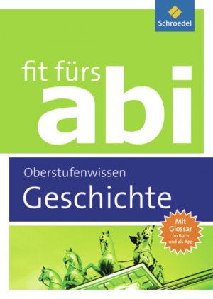 ISBN 9783507230477: Fit fürs Abi - Geschichte Oberstufenwissen