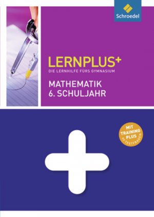 ISBN 9783507231573: Lernplus / Lernplus - Die Lernhilfe fürs Gymnasium - Die Lernhilfe fürs Gymnasium / Mathematik 6