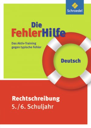 ISBN 9783507232020: Die FehlerHilfe / Die FehlerHilfe – Das Aktiv-Training gegen typische Fehler / Deutsch Rechtschreibung 5 / 6: Das Aktiv-Training gegen typische Fehler